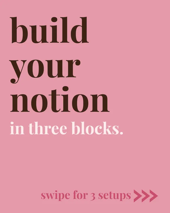 Carousel slide 1: “Build your notion in three blocks. Swipe for 3 setups.”